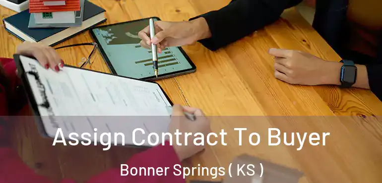  Assign Contract To Buyer Bonner Springs ( KS )