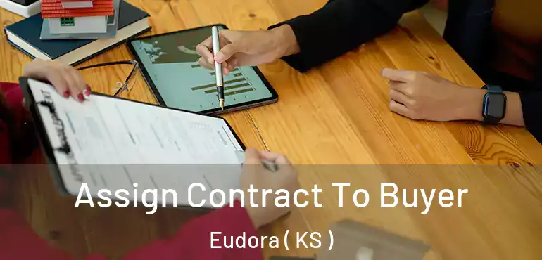  Assign Contract To Buyer Eudora ( KS )
