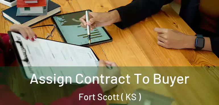  Assign Contract To Buyer Fort Scott ( KS )