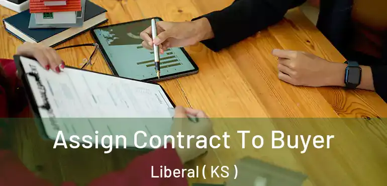  Assign Contract To Buyer Liberal ( KS )