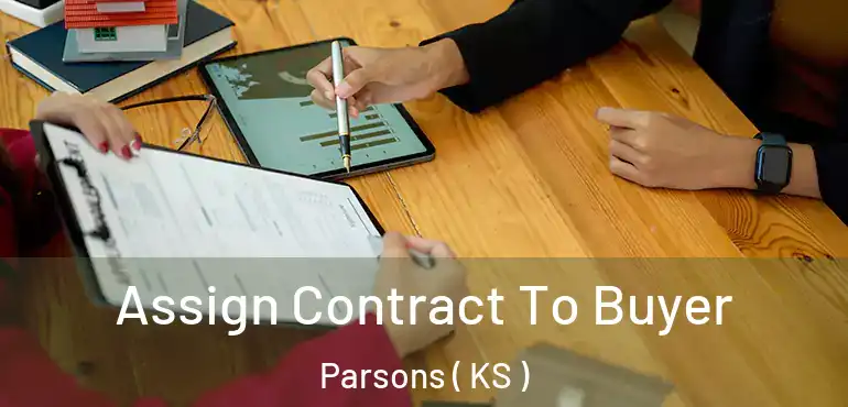  Assign Contract To Buyer Parsons ( KS )