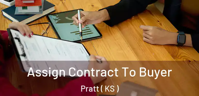 Assign Contract To Buyer Pratt ( KS )