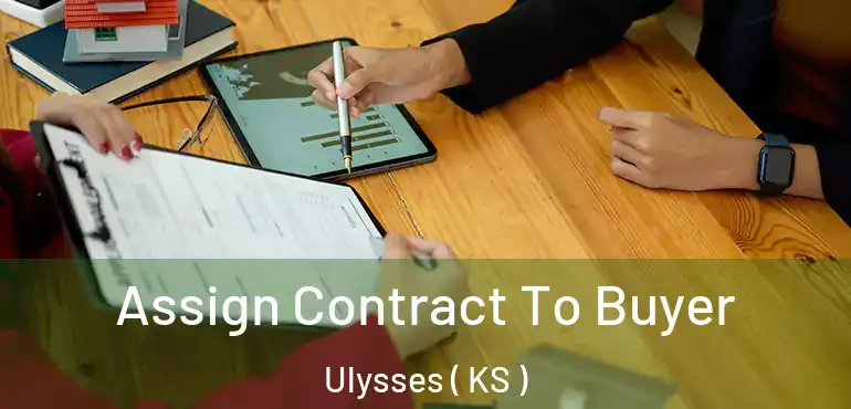  Assign Contract To Buyer Ulysses ( KS )