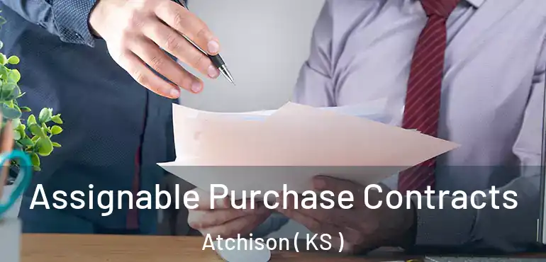  Assignable Purchase Contracts Atchison ( KS )