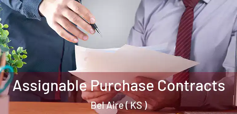  Assignable Purchase Contracts Bel Aire ( KS )
