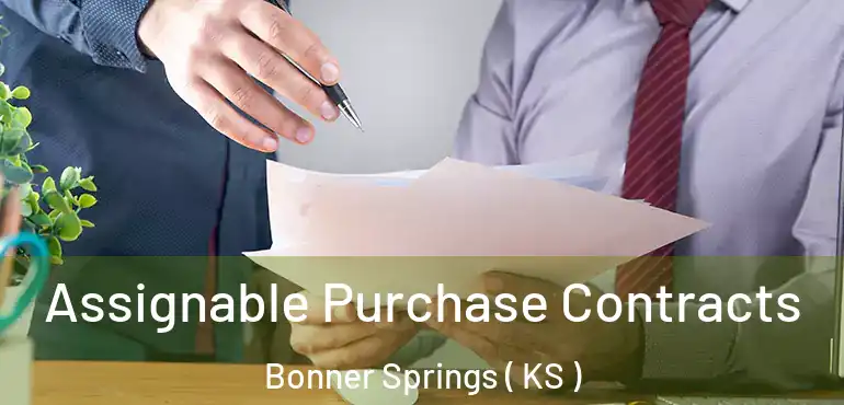  Assignable Purchase Contracts Bonner Springs ( KS )