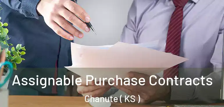  Assignable Purchase Contracts Chanute ( KS )