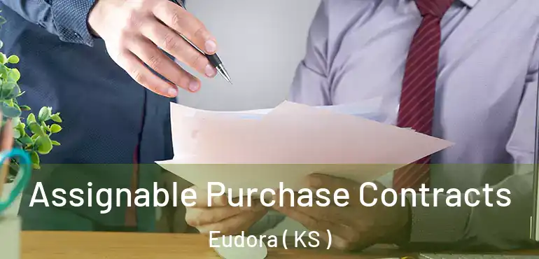  Assignable Purchase Contracts Eudora ( KS )