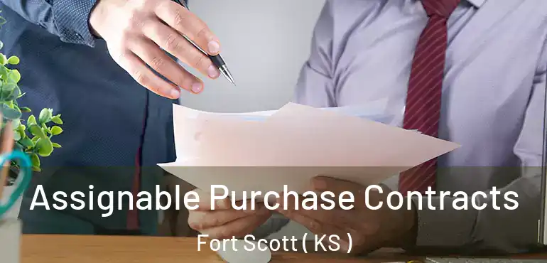  Assignable Purchase Contracts Fort Scott ( KS )