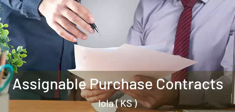  Assignable Purchase Contracts Iola ( KS )