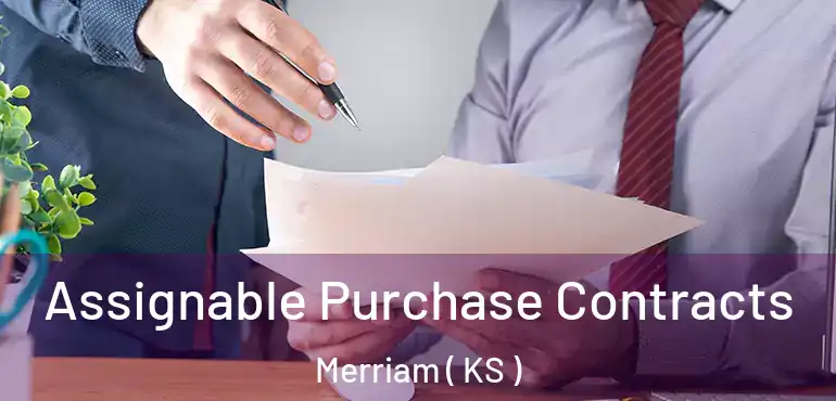  Assignable Purchase Contracts Merriam ( KS )