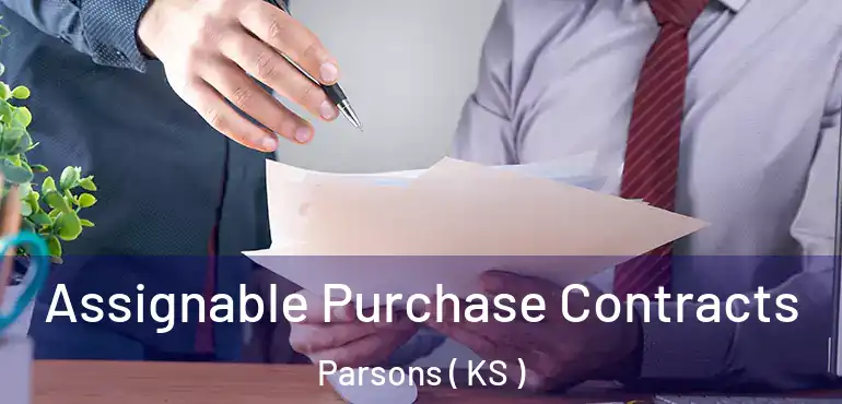 Assignable Purchase Contracts Parsons ( KS )