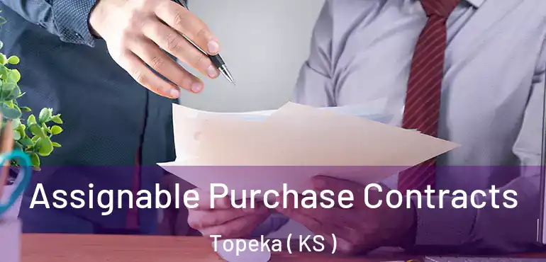  Assignable Purchase Contracts Topeka ( KS )