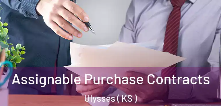  Assignable Purchase Contracts Ulysses ( KS )