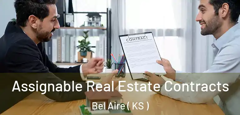  Assignable Real Estate Contracts Bel Aire ( KS )