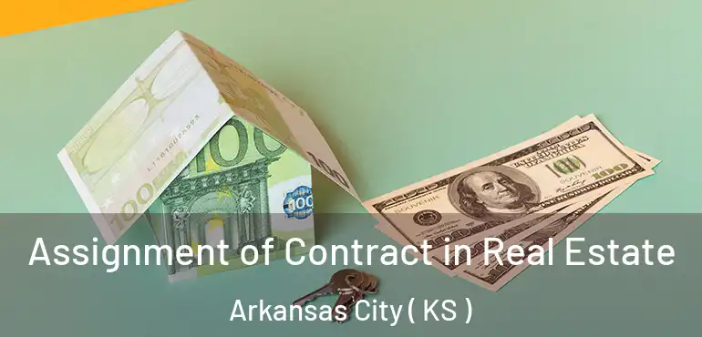  Assignment of Contract in Real Estate Arkansas City ( KS )