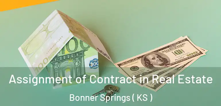  Assignment of Contract in Real Estate Bonner Springs ( KS )