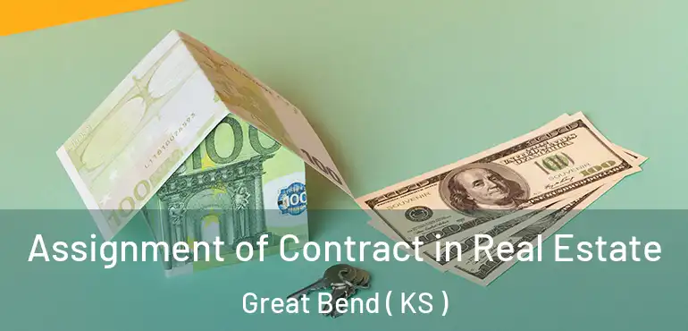  Assignment of Contract in Real Estate Great Bend ( KS )