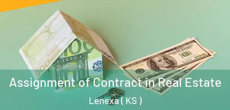  Assignment of Contract in Real Estate Lenexa ( KS )