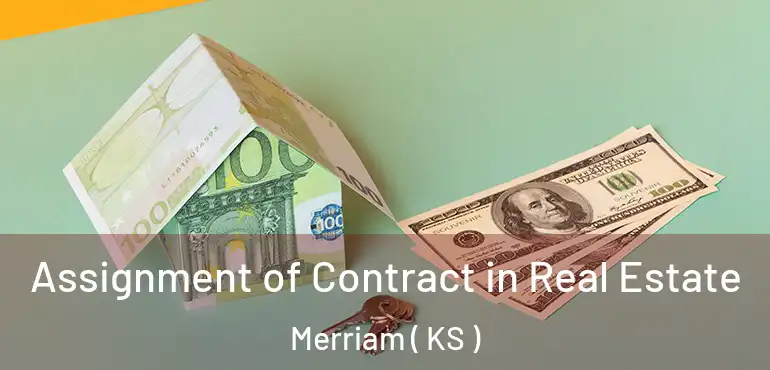  Assignment of Contract in Real Estate Merriam ( KS )
