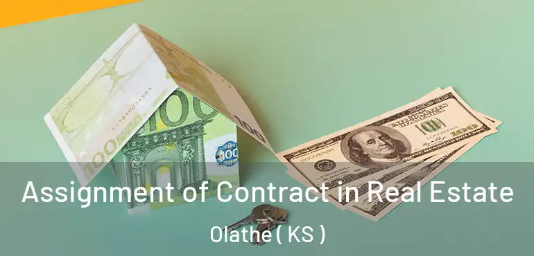  Assignment of Contract in Real Estate Olathe ( KS )