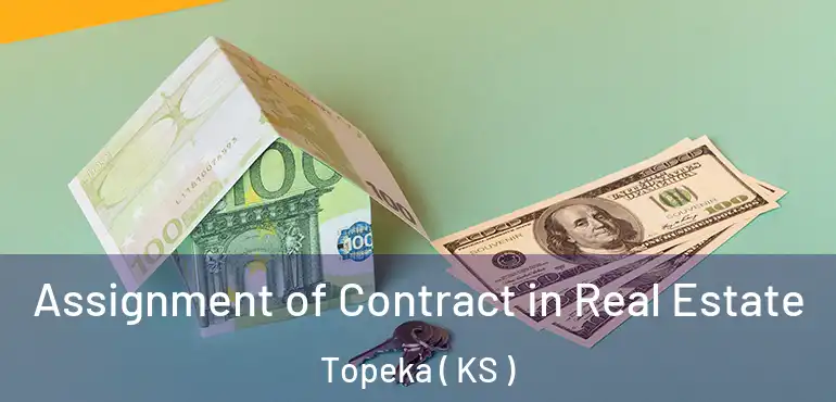  Assignment of Contract in Real Estate Topeka ( KS )