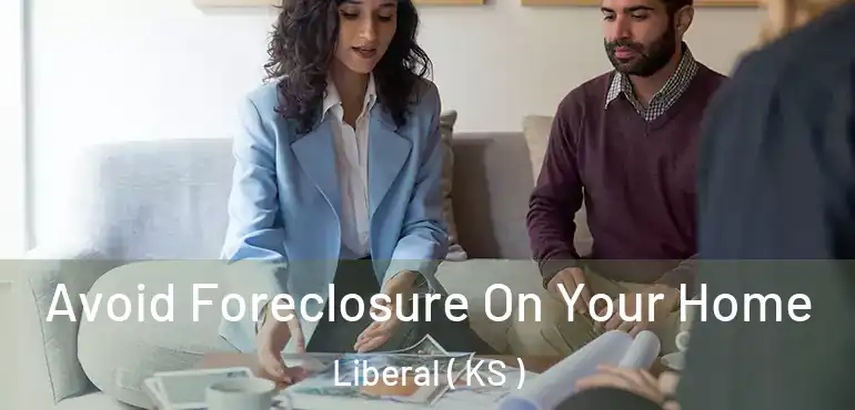  Avoid Foreclosure On Your Home Liberal ( KS )