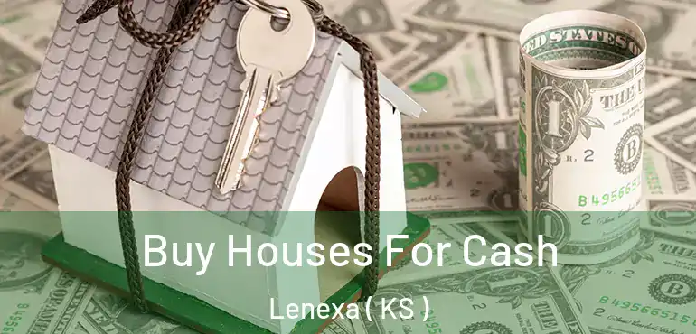  Buy Houses For Cash Lenexa ( KS )