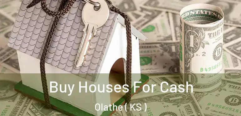  Buy Houses For Cash Olathe ( KS )