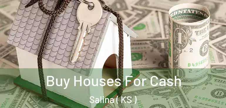  Buy Houses For Cash Salina ( KS )