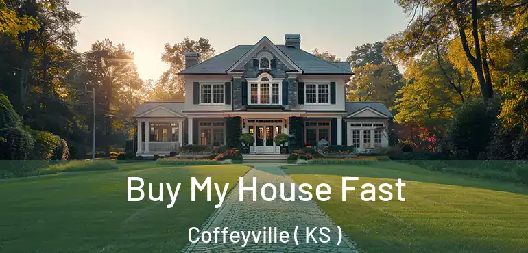  Buy My House Fast Coffeyville ( KS )