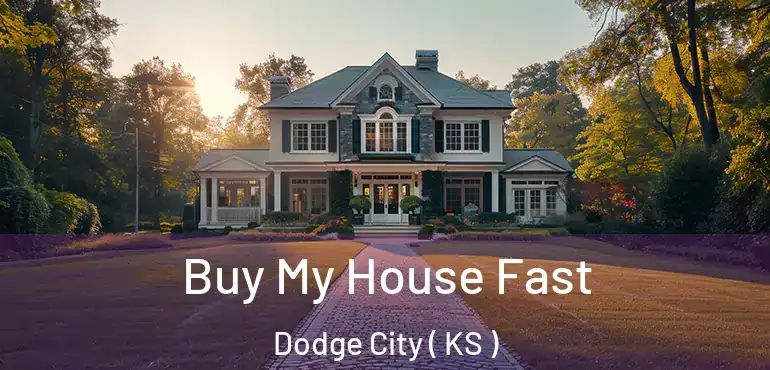  Buy My House Fast Dodge City ( KS )