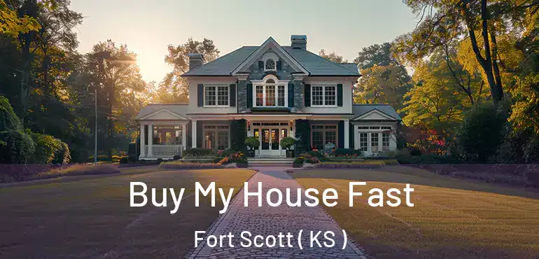  Buy My House Fast Fort Scott ( KS )