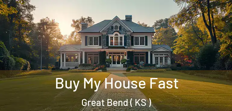  Buy My House Fast Great Bend ( KS )