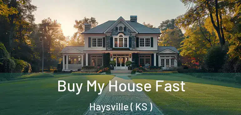  Buy My House Fast Haysville ( KS )