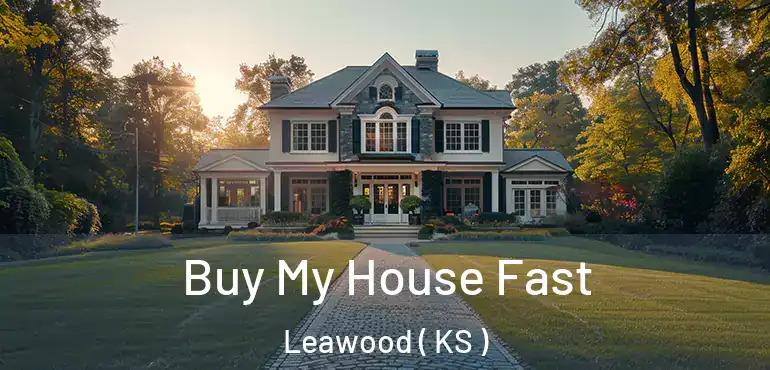 Buy My House Fast Leawood ( KS )