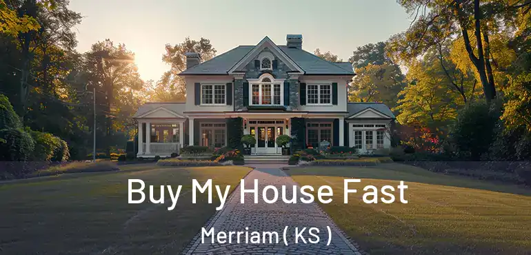  Buy My House Fast Merriam ( KS )
