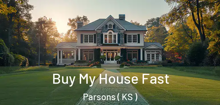  Buy My House Fast Parsons ( KS )