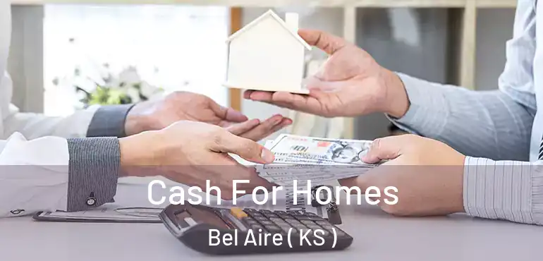  Cash For Homes Bel Aire ( KS )