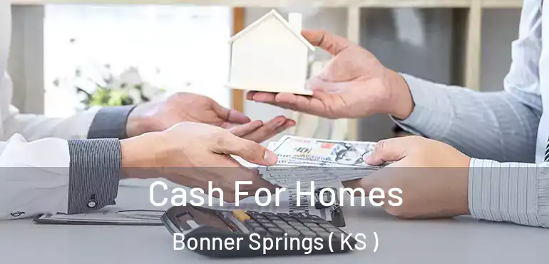  Cash For Homes Bonner Springs ( KS )