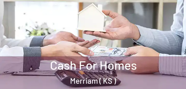  Cash For Homes Merriam ( KS )