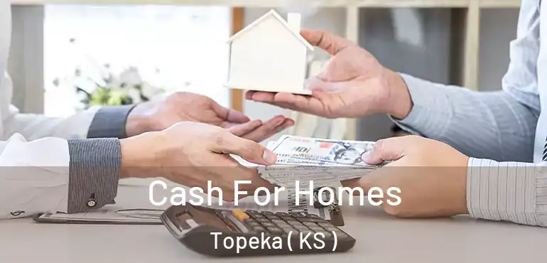  Cash For Homes Topeka ( KS )