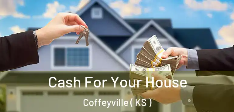  Cash For Your House Coffeyville ( KS )