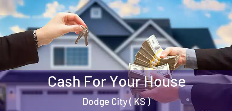  Cash For Your House Dodge City ( KS )