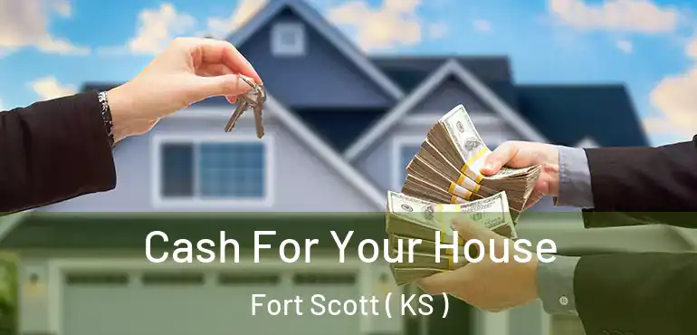  Cash For Your House Fort Scott ( KS )