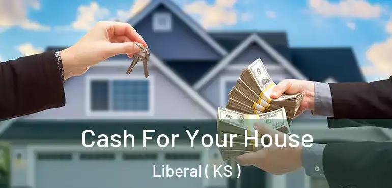 Cash For Your House Liberal ( KS )