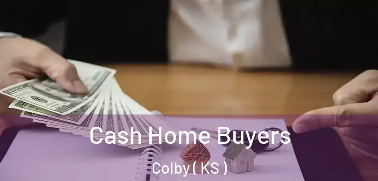  Cash Home Buyers Colby ( KS )