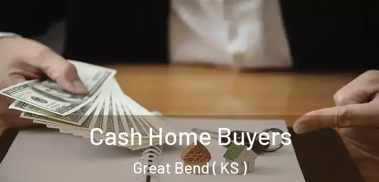  Cash Home Buyers Great Bend ( KS )
