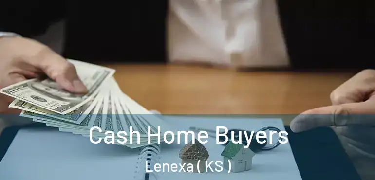  Cash Home Buyers Lenexa ( KS )