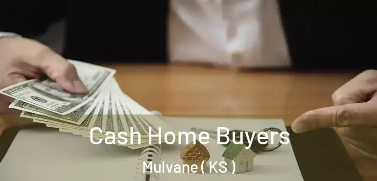  Cash Home Buyers Mulvane ( KS )